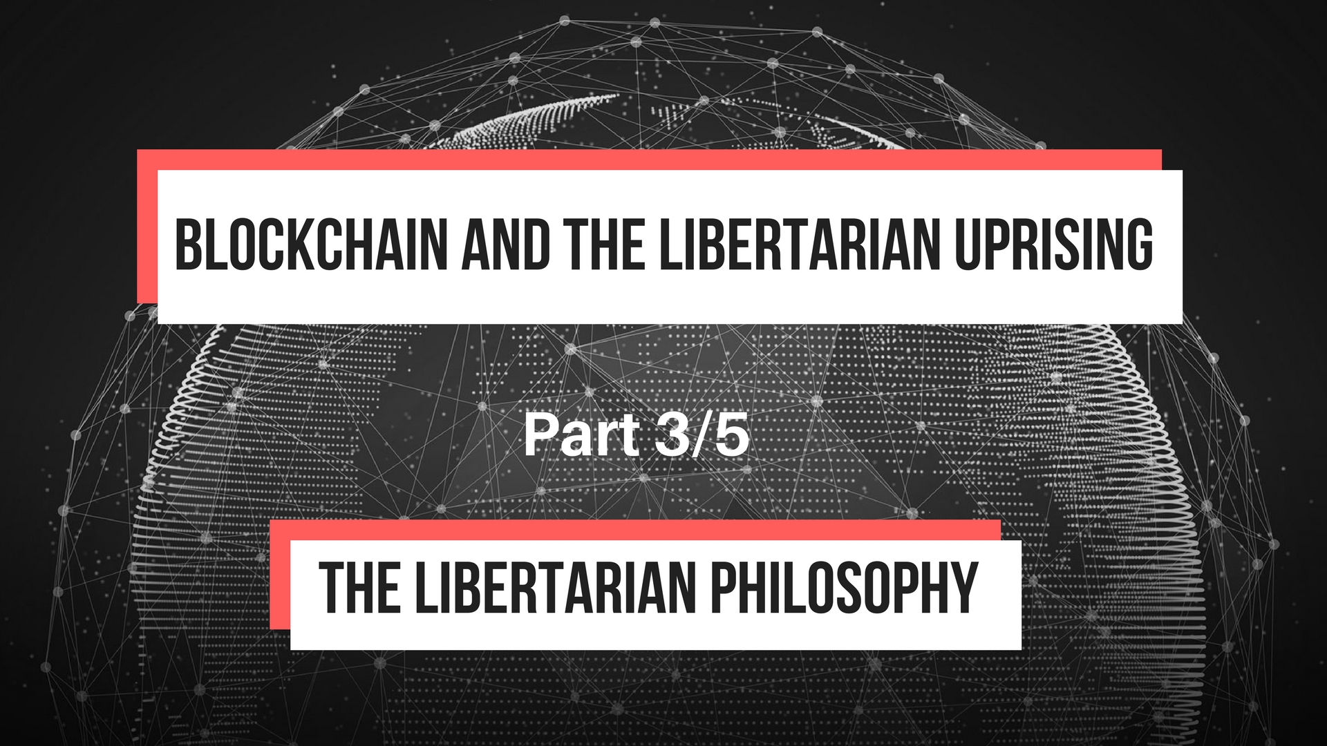 Blockchain and the Libertarian Uprising: The Libertarian Philosophy