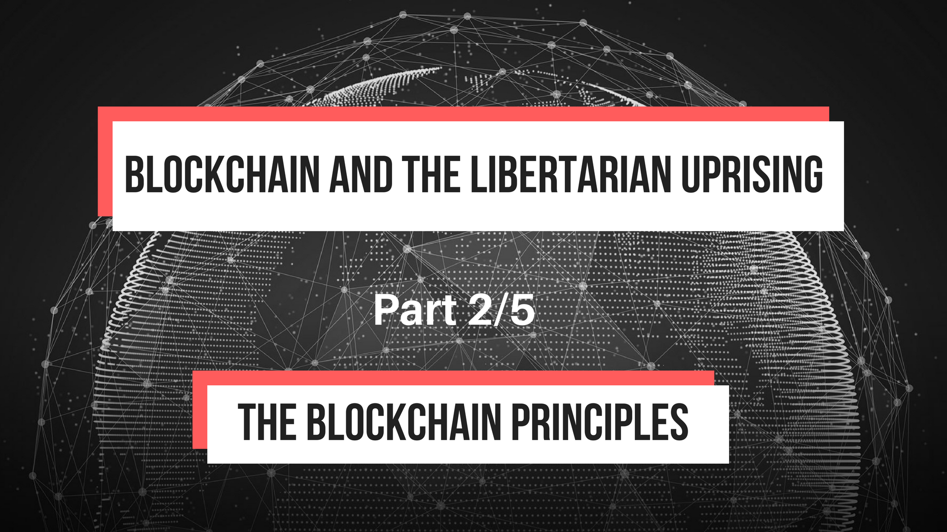 Blockchain and the Libertarian Uprising: The Blockchain Principles